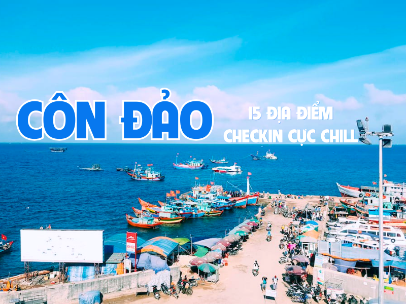 DU LỊCH CÔN ĐẢO 2026 -TOP 15 ĐIỂM CHECK-IN "GÂY BÃO" MẠNG XÃ HỘI 